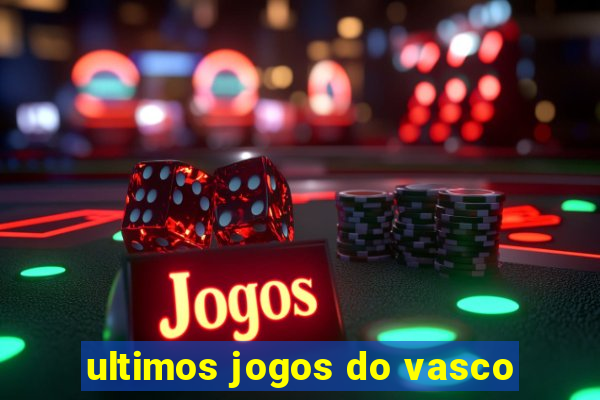 ultimos jogos do vasco